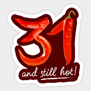 31st Birthday Gifts - 31 Years and still Hot Sticker